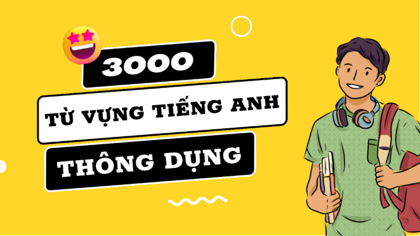 Tự tin giao tiếp Tiếng Anh với 3000 từ vựng thông dụng nhất